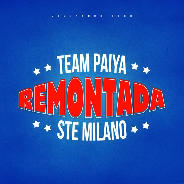 Team Paiya - Remontada Ft. Ste Milano
