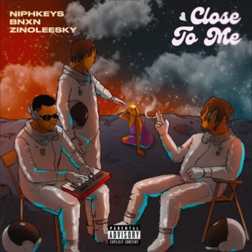 Niphkeys - Close To Me ft. Zinoleesky (feat. Bnxn) & Bnxn Niphkeys - Close To Me ft. Zinoleesky (feat. Bnxn) & Bnxn