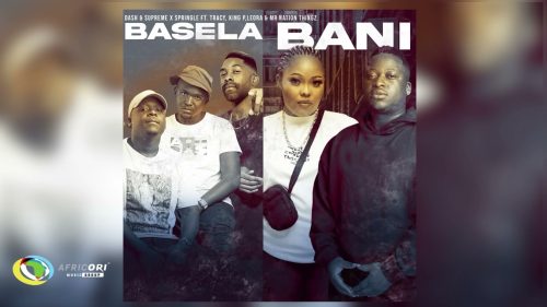 Dash Sa & Supreme, Springle And King P - Basela Bani Ft. Mr Nation Thingz & Tracy & Leora Dash Sa & Supreme, Springle And King P - Basela Bani Ft. Mr Nation Thingz & Tracy & Leora