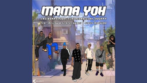 Lastborndiroba, Sjavasdadeejay & Xduppy - Mama Yoh Ft. Mellow & Sleazy & Cowboii &Scotts Maphuma Lastborndiroba, Sjavasdadeejay & Xduppy - Mama Yoh Ft. Mellow & Sleazy & Cowboii &Scotts Maphuma