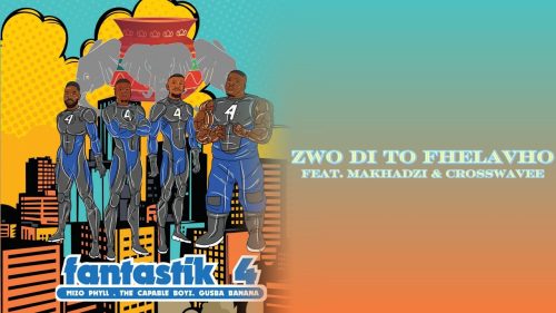 Mizo Phyll &ndash; Zwo Di To Fhelavho Ft. Capable Boyz, Gusba Banana & Makhadzi & Crosswavee