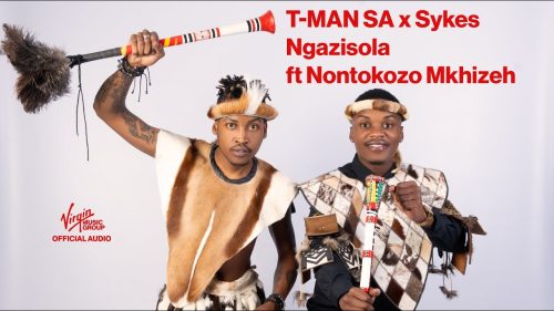 T-Man Sa, Sykes - Ngazisola Ft. Nontokozo Mkhizeh | Official Audio T-Man Sa, Sykes - Ngazisola Ft. Nontokozo Mkhizeh | Official Audio