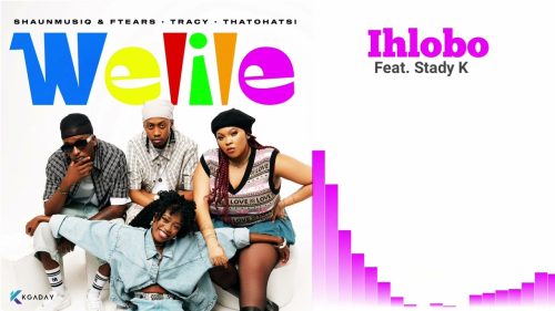 Shaunmusiq & Ftears, Tracy & Thatohatsi - Ihlobo Ft. Stady K Shaunmusiq & Ftears, Tracy & Thatohatsi - Ihlobo Ft. Stady K