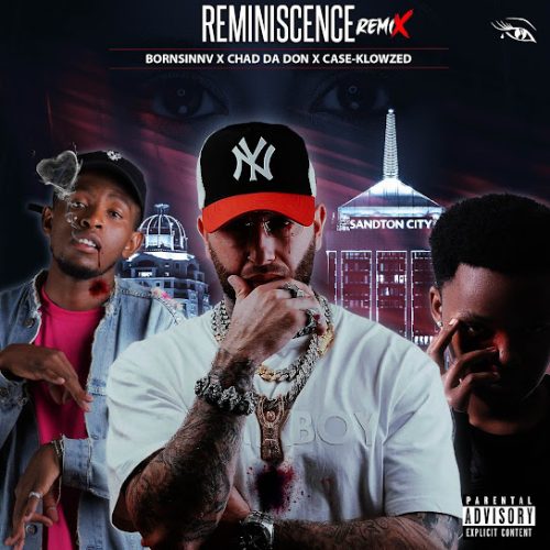 Bornsinnv – Reminiscence (Remix) Ft. Chad Da Don & Case-Klowzed Bornsinnv – Reminiscence (Remix) Ft. Chad Da Don & Case-Klowzed