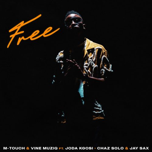 M-Touch - Free Ft. Chaz Solo, Jay Sax & Joda Kgosi M-Touch - Free Ft. Chaz Solo, Jay Sax & Joda Kgosi