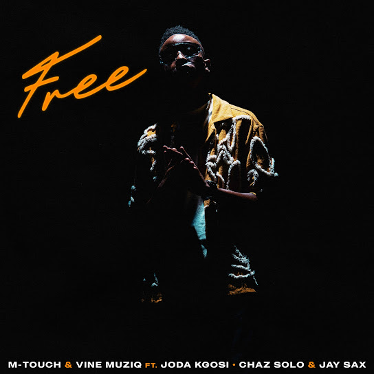 M-Touch - Free Ft. Chaz Solo, Jay Sax & Joda Kgosi