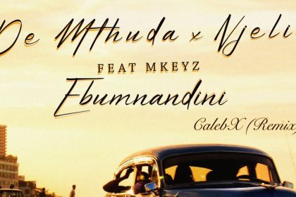 De Mthuda & Njelic - Ebumnandini (Calebx Remix) Ft. Mkeyz