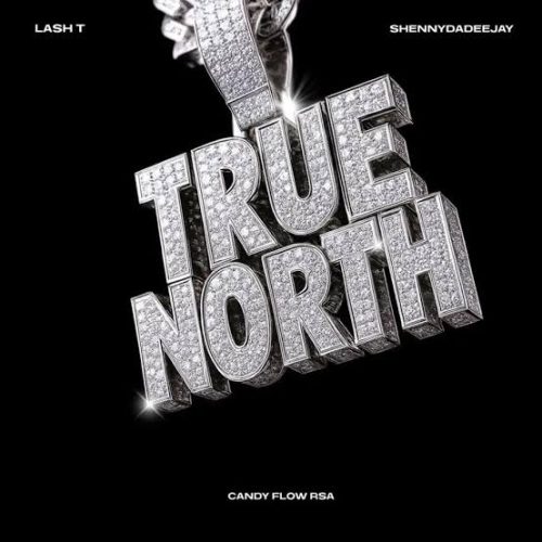 Lash T - True North Ft. Shennydadeejay & Candy Flow Rsa Lash T - True North Ft. Shennydadeejay & Candy Flow Rsa