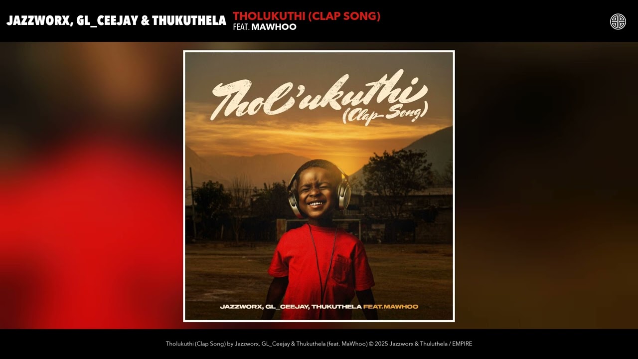 JAZZWRLD, GL_Ceejay & Thukuthela - Tholukuthi (Clap Song)