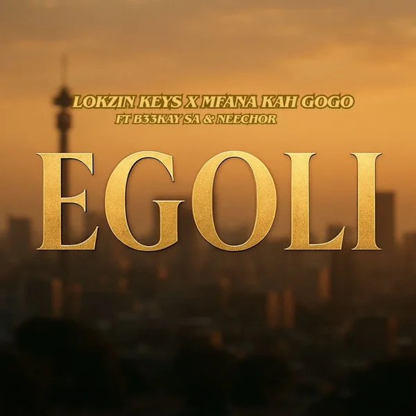 Lokzin Keys – Egoli B33kaySA & Neechor Ft. Mfana Kah Gogo Lokzin Keys – Egoli B33kaySA & Neechor Ft. Mfana Kah Gogo