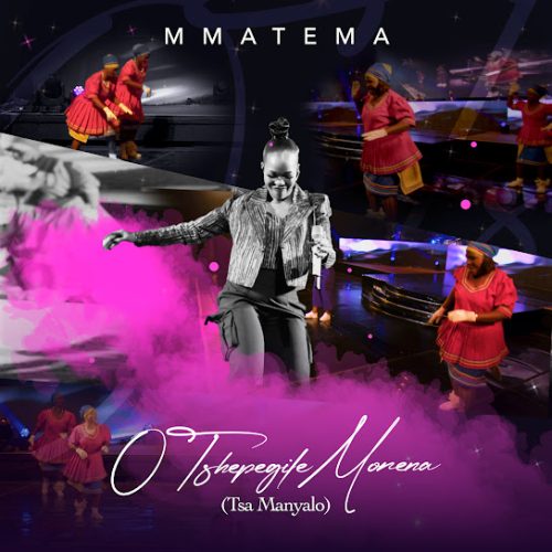 Mmatema - O Tshepegile Morena (Tsa Manyalo) Mmatema - O Tshepegile Morena (Tsa Manyalo)