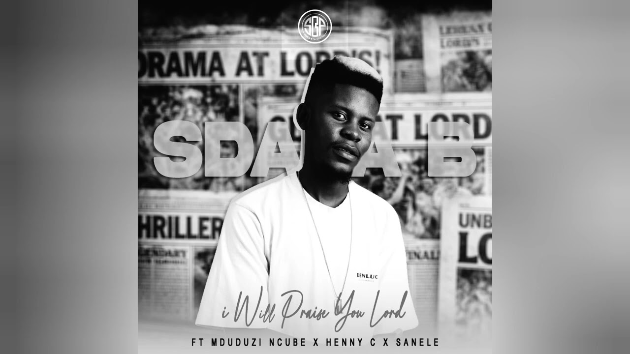 Sdala B - I Will Praise You Lord